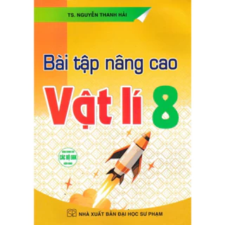 Sách : Bài Tập Nâng Cao Vật Lí 8