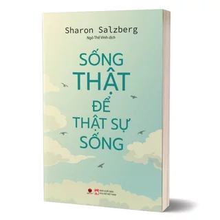 Sách - Sống thật để thật sự sống - Sharon Salzberg - Tâm lý học - BV125