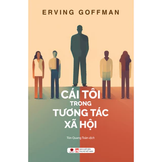 Sách - Cái tôi trong tương tác xã hội - Erving Goffman - BV145