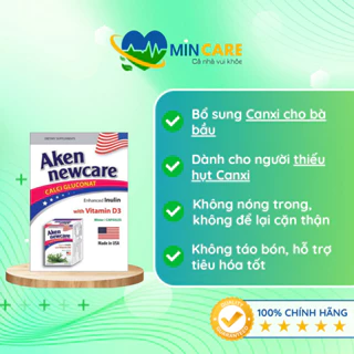 Aken Newcare - Bổ sung CANXI cho BÀ BẦU & Người thiếu hụt Canxi, từ tảo biển| Không nóng, không táo bón