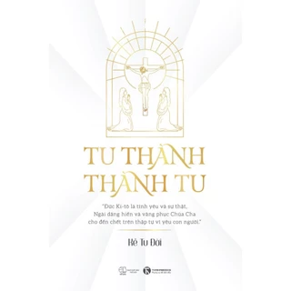 Sách - Tu Thành Thành Tu - Kẻ Tu Đời