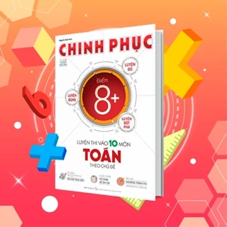 Sách Chinh phục luyện thi vào 10 môn Toán theo chủ đề