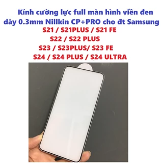 [Samsung S21/ S21Plus/ S21 FE 5G ] Cường lực full màn hình cho điện thoại Samsung S21 S22 S23 S24 Series Nillkin CP+Pro