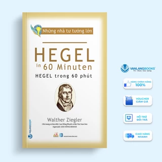 Sách - Những Nhà Tư Tưởng Lớn - Hegel Trong 60 Phút - VLB