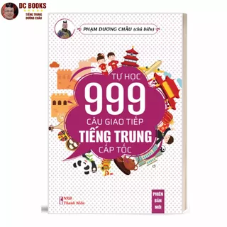 Sách Tự Học 999 Câu Giao Tiếp Tiếng Trung Cấp Tốc - Kèm Audio + Video Chuẩn Giọng Bản Xứ
