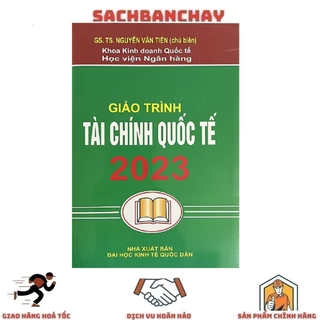 Sách - Giáo Trình Tài Chính Quốc Tế - GS.TS. Nguyễn Văn Tiến (Tái Bản 2023)