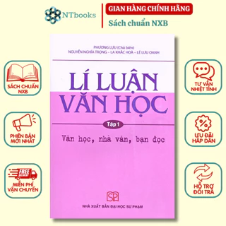 Sách Lí Luận Văn Học Tập 1 - Văn học, nhà văn, bạn đọc