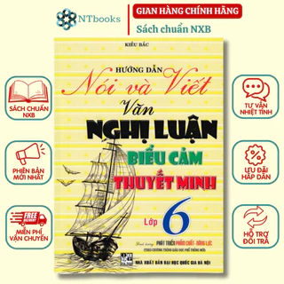 Sách Hướng Dẫn Nói Và Viết Văn Nghị Luận - Biểu Cảm - Thuyết Minh Lớp 6 (Theo Chương Trình Giáo Dục Phổ Thông Mới)