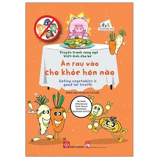 Truyện Tranh Song Ngữ Việt - Anh Cho Bé - Eating Vegetables Is Good For Health - Ăn Rau Vào Cho Khỏe Hơn Nào