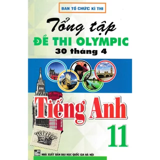 Sách Tổng Hợp - Tổng Tập Đề Thi Olympic 30 Tháng 4 Môn Tiếng Anh Lớp 11 (Từ Năm 2014 Đến Năm 2018) (HA)