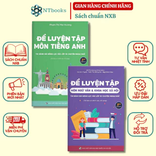 Sách - (Combo 2 cuốn)Đề Luyện Tập Thi Đánh Giá Năng Lực Vào Lớp 10 Chuyên Ngoại Ngữ Môn Ngữ Văn - Tiếng Anh