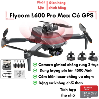 Flycam L600 Pro Camera 8K Gimbal Chống Rung 3 Trục, Động Cơ Không Chổi Than, Định Vị G.P.S Tự Quay Về Tầm Xa 3000m