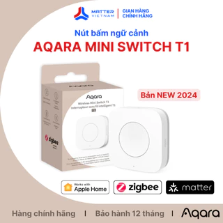 Nút bấm ngữ cảnh Aqara Mini Switch T1 - Kết nối Zigbee 3.0, Pin 2 năm, tương thích Aqara Home, Apple HomeKit - Quốc Tế