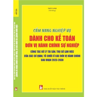 Sách - Cẩm Nang Nghiệp Vụ Dành Cho Kế Toán Đơn Vị Hành Chính Sự Nghiệp - Công Tác Xử Lý Tài Sản, Trụ Sở Làm Việc...