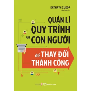 Sách - Quản Lí Quy Trình Và Con Người Để Thay Đổi Thành Công