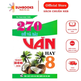 Sách Tham Khảo - 270 Đề Và Bài Văn Hay Lớp 8 ( Dùng Chung Cho Các Bộ SGK Hiện Hành)