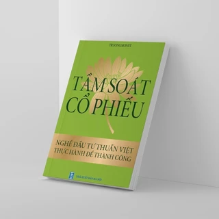 Tầm Soát Cổ Phiếu - Nghề đầu tư thuần việt thực hành để thành công