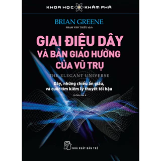 Sách - KHKP - Giai Điệu Dây Và Bản Giao Hưởng Vũ Trụ (NXB Trẻ)