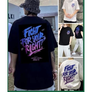 [ Rẻ Vô Địch ] Áo Phông Form Rộng Tay Lỡ Nam Nữ Unisex, Chất Cotton 100% -- In Chữ FIGHT FOR YOUR RIGHT