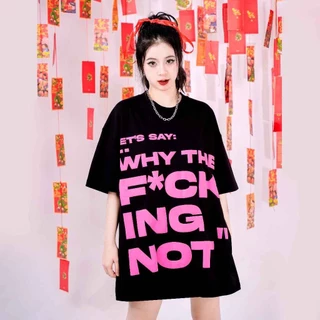 Áo Thun WY THE F*CK ING NOT Phong Cách Chất Cotton Cao Cấp Unisex Nam Nữ From Rộng