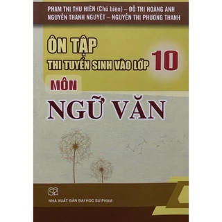 Sách - Ôn Tập Thi Tuyển Sinh Vào Lớp 10 Môn Ngữ Văn