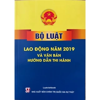 Sách Bộ Luật Lao Động Năm 2019 Và Văn Bản Hướng Dẫn Thi Hành