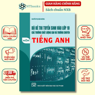 Sách Bộ đề thi tuyển sinh vào lớp 10 các trường chất lượng cao và trường chuyên môn Tiếng Anh