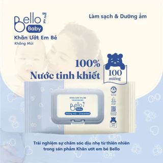 Khăn ướt Bello 100 tờ không mùi an toàn mềm mịn cho bé không cồn không Paraben - chủ động ngừa hăm