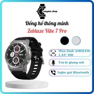 Đồng hồ thông minh Zeblaze Vibe 7 Pro - 1.43'' AMOLED Display, Hi-Fi Bluetooth Phone Calls