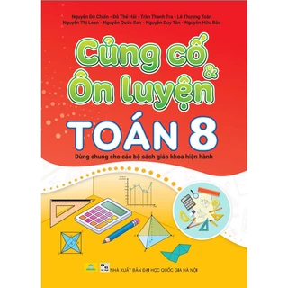 Sách - Củng Cố & Ôn Luyện Toán 8 - Dùng chung cho các bộ sách giáo khoa hiện hành - ndbooks