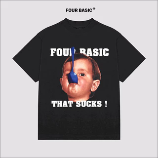 Áo thun tay lỡ Four Basic That Sucks Tee Fullbox cổ tròn Nam Nữ 100% cotton,oversize form rộng T101