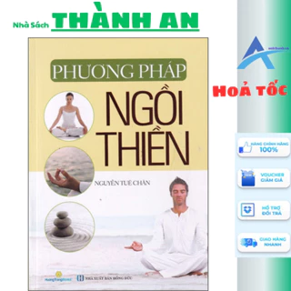 Sách - Phương Pháp Ngồi Thiền (Nguyễn Tuệ Chân,Nhà Sách Thành An-HTRA)