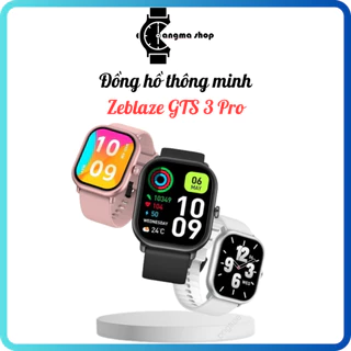 Đồng hồ thông minh Zeblaze GTS 3 Pro, Zeblaze GTS - Theo dõi sức khỏe, thể thao, hỗ trợ nghe gọi.