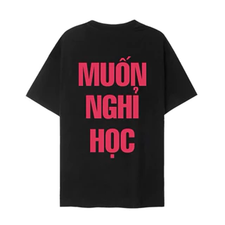 áo muốn nghỉ học 🎁 FREESHIP 🎁 áo thun muốn nghỉ học - áo local brand độc lạ hài hước phong cách trẻ trung