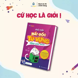 Sách - Giải cứu Mất gốc Từ vựng Tiếng Anh THCS dành cho học sinh lớp 6,7,8,9