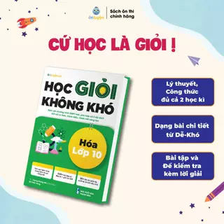 Sách Lớp 10- Học giỏi không khó môn Hóa lớp 10 - Dùng cho cả 3 sách Kết nối, Cánh diều, Chân trời - Nhà sách Ôn luyện