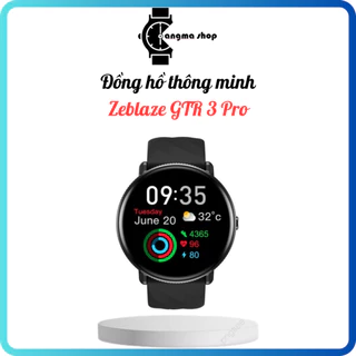 Đồng hồ thông minh Zeblaze GTR3 Pro