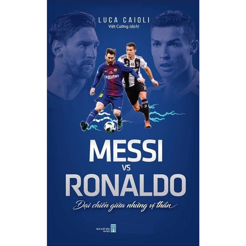 Sách - Messi Vs Ronaldo: Đại Chiến Giữa Những Vị Thần (Tái Bản)