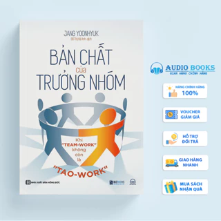 Sách - Bản Chất Của Trưởng Nhóm: Khi "Team-Work" Không Còn Là "Tao-Work"