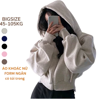 Áo khoác Nỉ 45-105KG Bigsize Hoodie Khoá Kéo Kiểu Croptop Nữ phom ngắn năng động