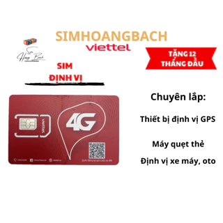 Sim 4G VIETTEL 1 năm dùng cho thiết bị định vị xe máy, định vị ô tô, máy quẹt thẻ 12 tháng