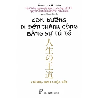 Sách - Con Đường Đi Đến Thành Công Bằng Sự Tử Tế