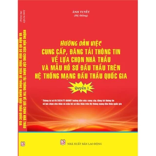 Sách - Hướng Dẫn Việc Cung Cấp, Đăng Tải Thông Tin Về Lựa Chọn Nhà Thầu Và Mẫu Hồ Sơ Đấu Thầu... (quyển 1)