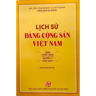 Sách - Lịch Sử Đảng Cộng Sản Việt Nam Tập 1 (1930-1954) Quyển 1 (1930-1945)