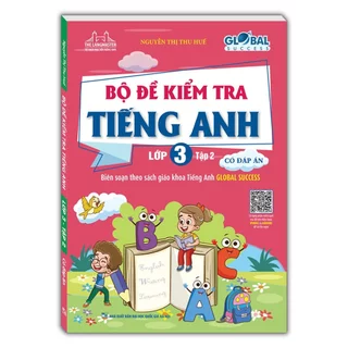 Sách - GLOBAL SUCCESS - Bộ đề kiểm tra tiếng Anh lớp 3 tập 2 - Có đáp án