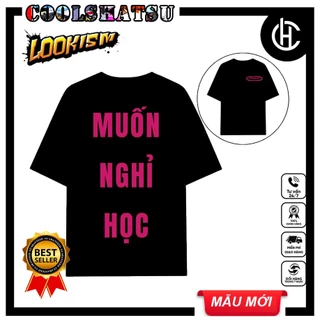 Áo Thun MUỐN NGHỈ HỌC Unisex Nam Nữ Hot Trend Hài Hước cực chất