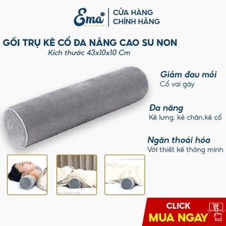 Gối kê cổ đa năng Ema chất liệu cao su non cho người đau cổ vai gáy và thoái hóa đốt sổng cổ