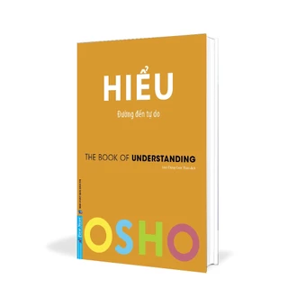 Sách OSHO Hiểu - Đường Đến Tự Do - The Book Of Understanding - First News