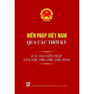 Sách Hiến pháp Việt Nam qua các thời kỳ (Các bản hiến pháp năm 1946, 1980, 1992, 2013)