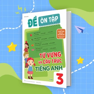 Sách Đề Ôn Tập Từ Vựng Và Cấu Trúc Tiếng Anh Lớp 3